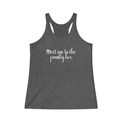 "Meet Me In The Penalty Box" Women's Tri-Blend Racerback Tank