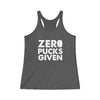 "Zero Pucks Given" Women's Tri-Blend Racerback Tank