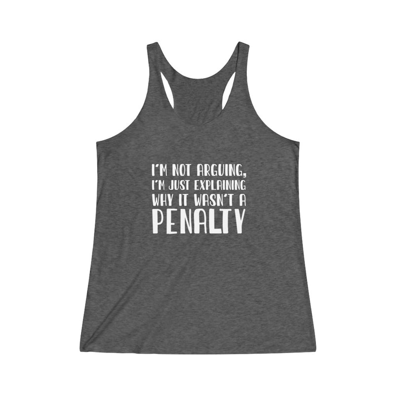 "I'm Not Arguing" Women's Tri-Blend Racerback Tank