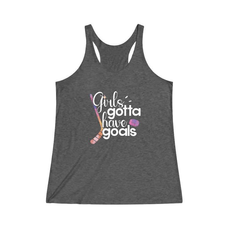 "Girls Gotta Have Goals" Women's Tri-Blend Racerback Tank