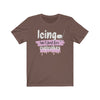 "Icing Isn't Just For Cupcakes" Unisex Jersey Tee