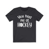 "You Had Me At Hockey" Unisex Jersey Tee